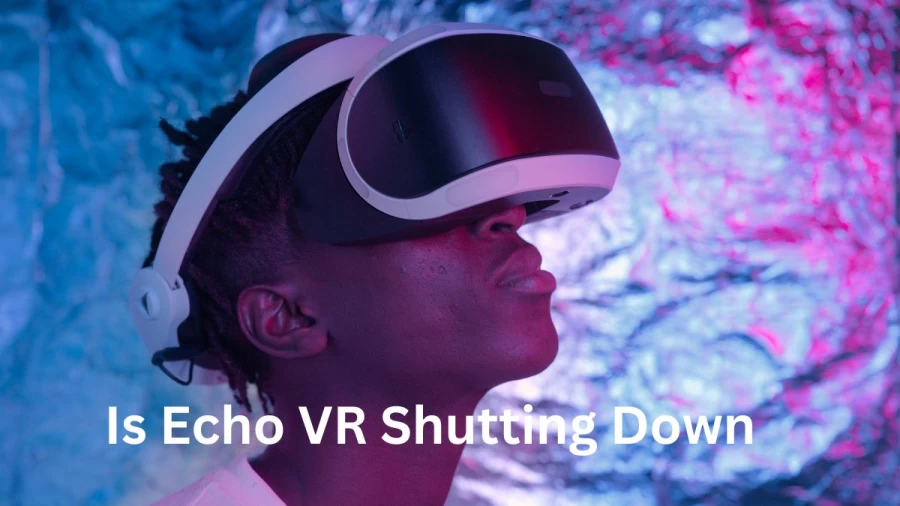 Is Echo VR Shutting Down? Why Is Echo VR Shutting Down?