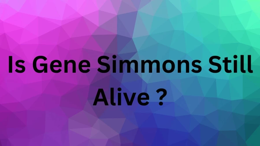 Is Gene Simmons Still Alive? Where Is Gene Simmons Now? How Old Is Gene Simmons?