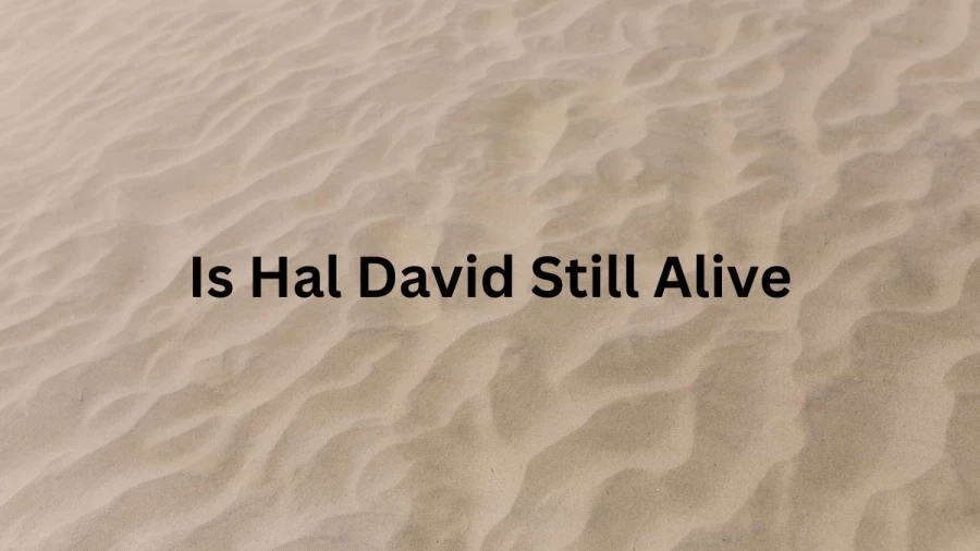 Is Hal David Still Alive? Who Is Hal David, How Old Was Hal David When He Died