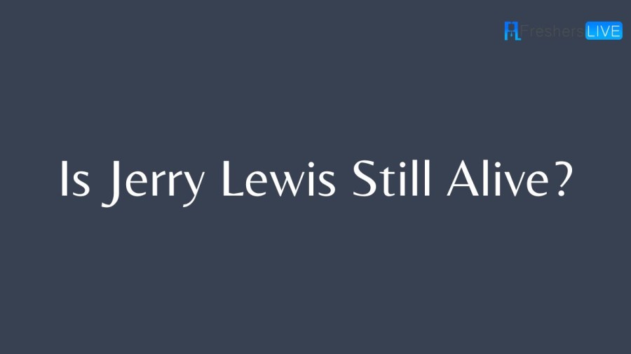 Is Jerry Lewis Still Alive? When Did Jerry Lewis Die? What Did He Die Of? How Old Was Jerry Lewis When He Died?