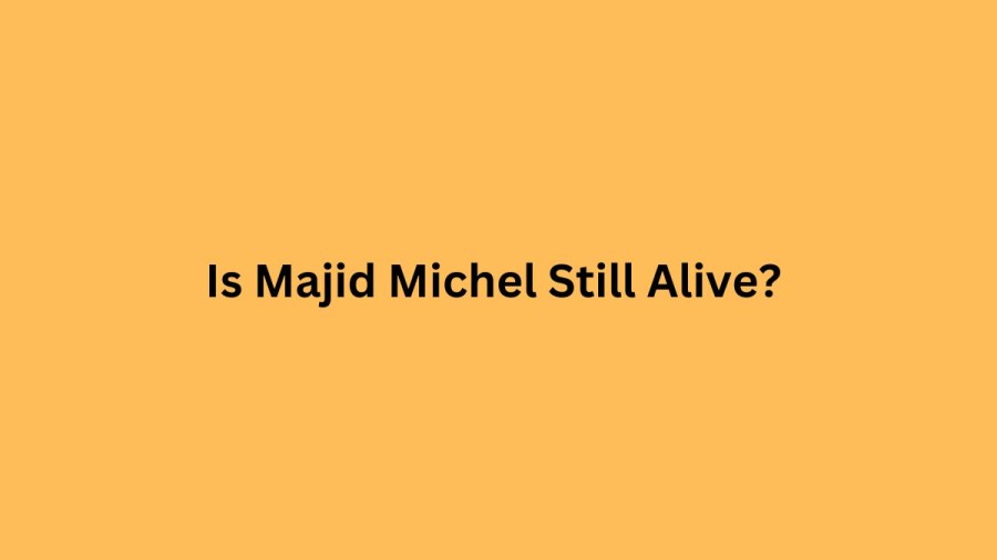 Is Majid Michel Still Alive? Check Majid Michel Biography, Wife, Family And More