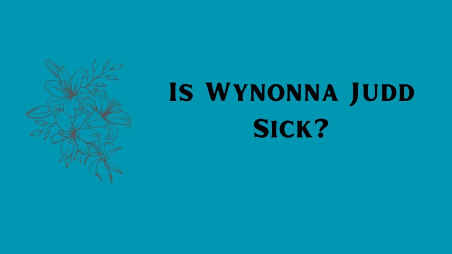 Is Wynonna Judd Sick? What Is Wynonna Judd Doing Now?