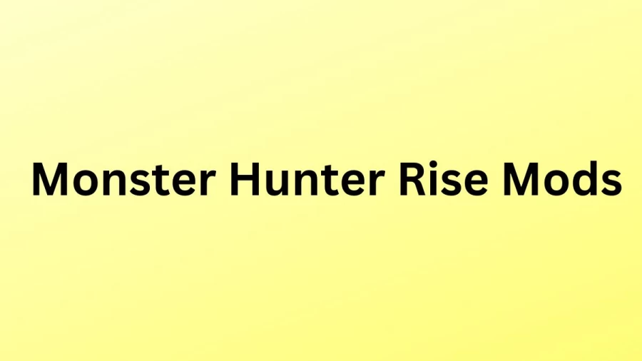 Monster Hunter Rise Mods, Know More Details About Monster Hunter Rise Sunbreak