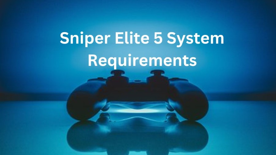 Sniper Elite 5 System Requirements, Sniper Elite 5 Recommended System Requirements