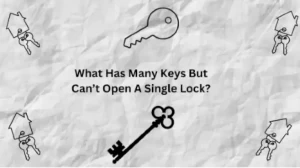 Tricky Brain - What Has Many Keys But Can’t Open A Single Lock? Teaser Riddle