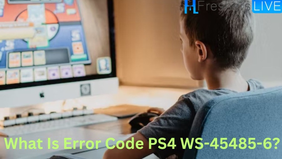 What Is PS4 Error Code WS-45485-6, Cause Of PS4 Error Code WS-45485-6 And How To Fix PS4 Error Code WS-45485-6