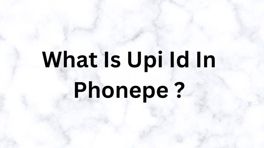 What Is UPI ID In Phonepe ? How To Create New UPI ID In Phonepe?