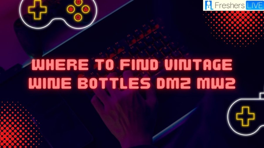 Where To Find Vintage Wine Bottles DMZ MW2? Vintage Wine Bottles DMZ MW2 Location