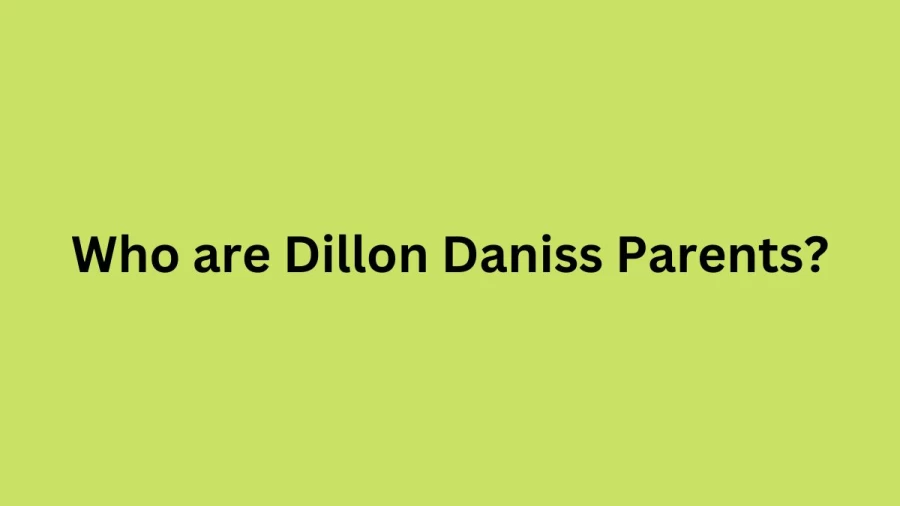 Who are Dillon Daniss Parents? Dillon Danis Biography, Parents Name, Nationality and More