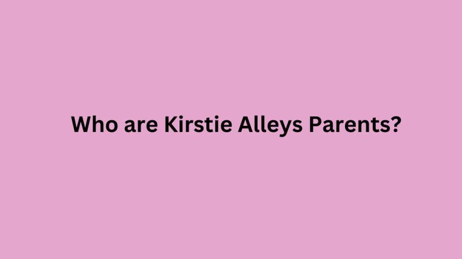 Who are Kirstie Alleys Parents? Kirstie Alley Biography, Parents Name, Nationality and More