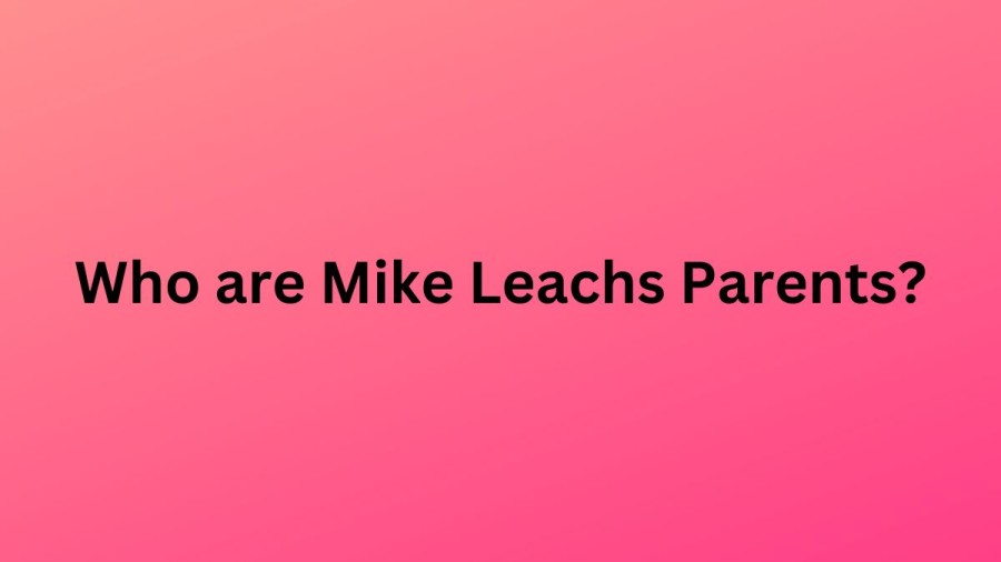 Who are Mike Leachs Parents? Mike Leach Biography, Parents Name, Nationality and More