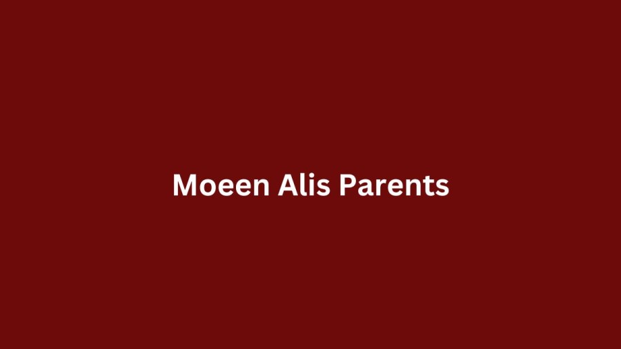 Who are Moeen Ali Parents? Moeen Ali Biography, Parents Name, Nationality and More