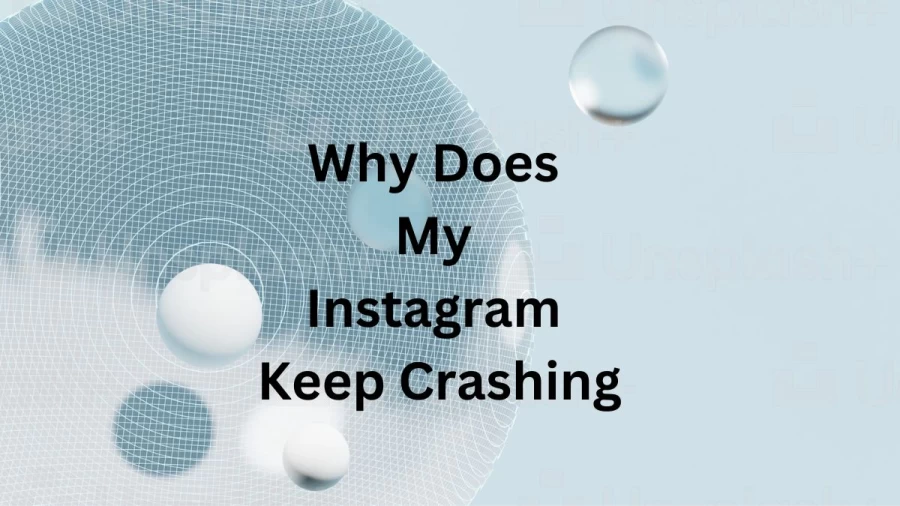 Why Does My Instagram Keep Crashing? How To Fix Instagram Crashing?