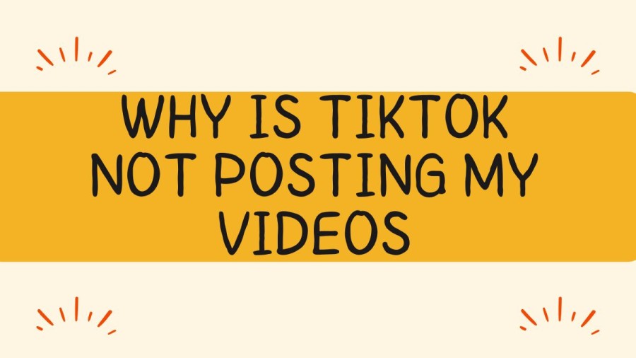 Why Is Tiktok Not Posting My Videos? How To Fix Tiktok Video Not Posting Or Uploading?