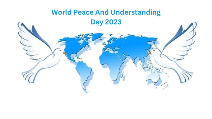 World Peace And Understanding Day 2023, When Is World Peace And Understanding Day? Check Date, Theme, Importance, Quotes And Images