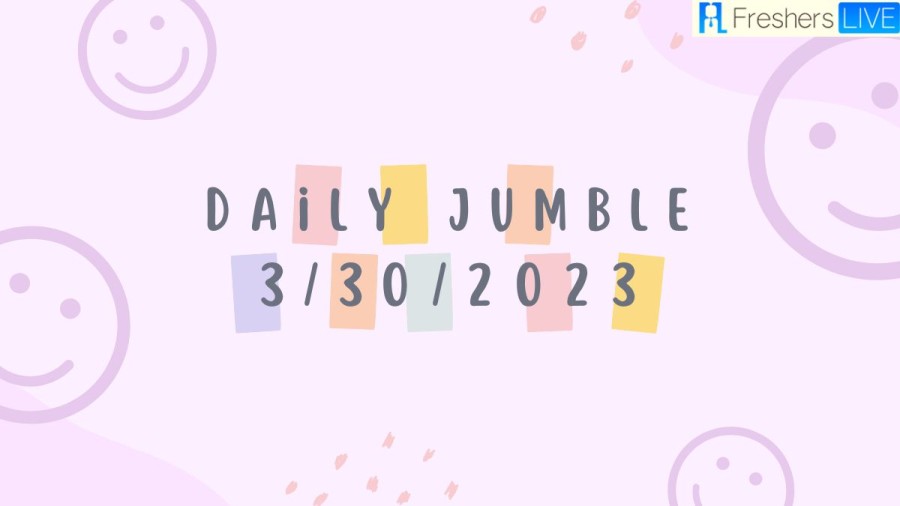 Daily jumble 3/30/2023 March Solution