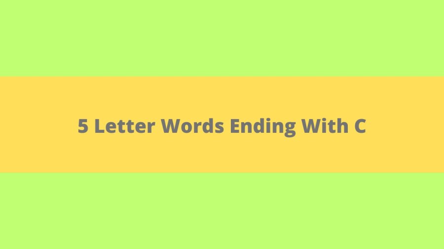 5 Letter Words Ending With C, List of 5 Letter Words Ending With C