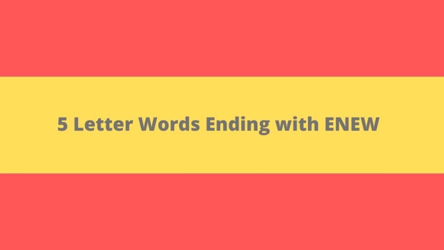 5 Letter Words Ending with ENEW - Wordle Hint