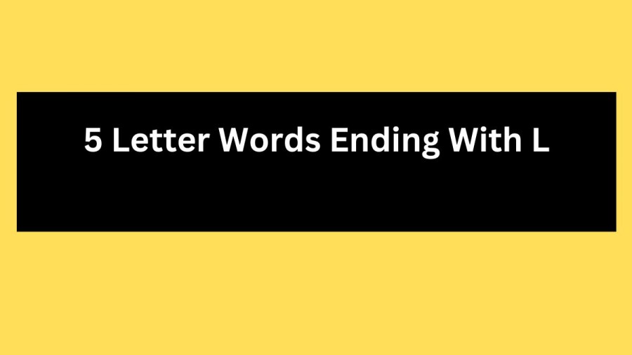 5 Letter Words Ending With L, List Of 5 Letter Words Ending With L