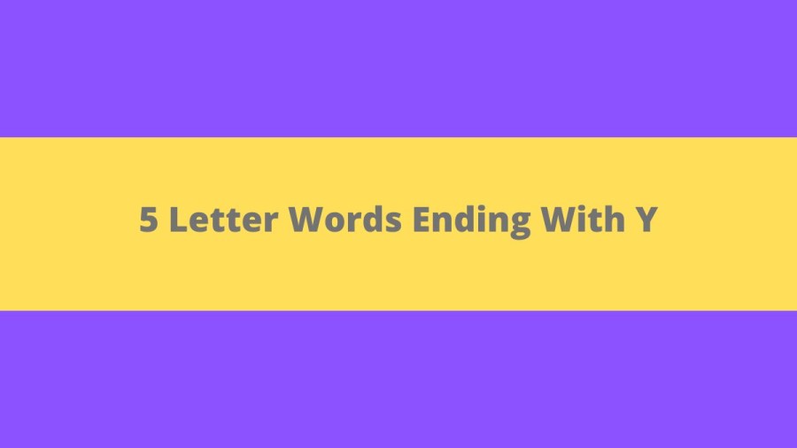 5 Letter Words Ending With Y, List of 5 Letter Words Ending With Y