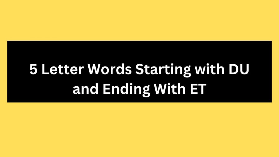 5 Letter Words Starting with DU and Ending With ET - Wordle Hint