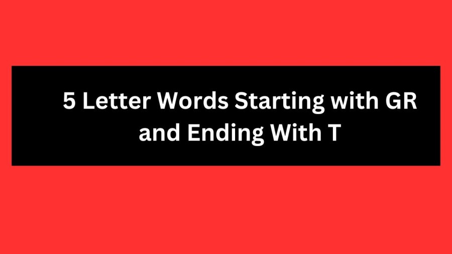 5 Letter Words Starting with GR and Ending With T - Wordle Hint