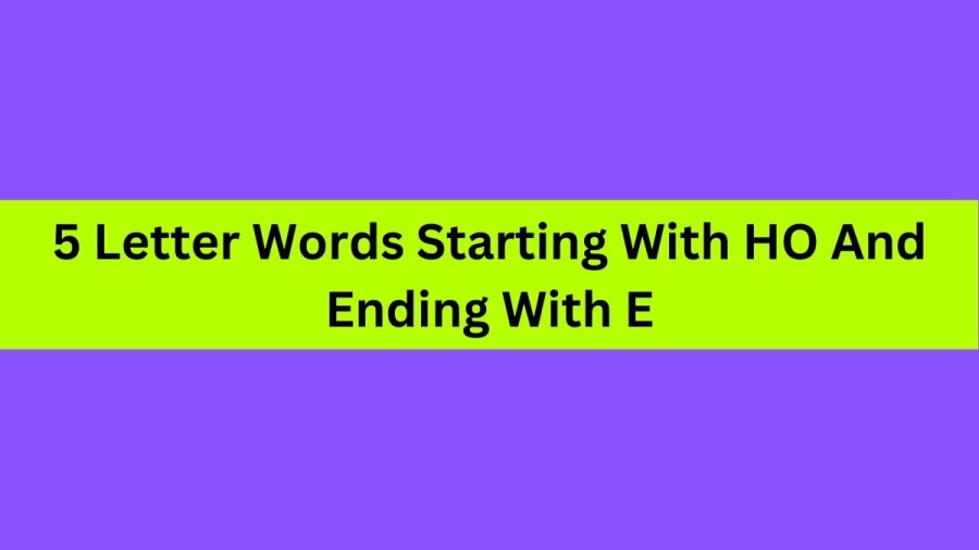 5 Letter Words Starting With HO And Ending With E, List of 5 Letter Words Starting With HO And Ending With E