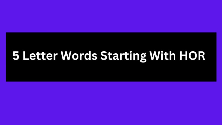 5 Letter Words Starting With HOR, List Of 5 Letter Words Starting With HOR