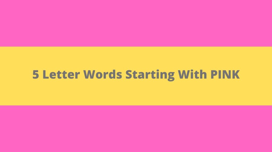 5 Letter Words Starting With PINK, List Of 5 Letter Words Starting With PINK