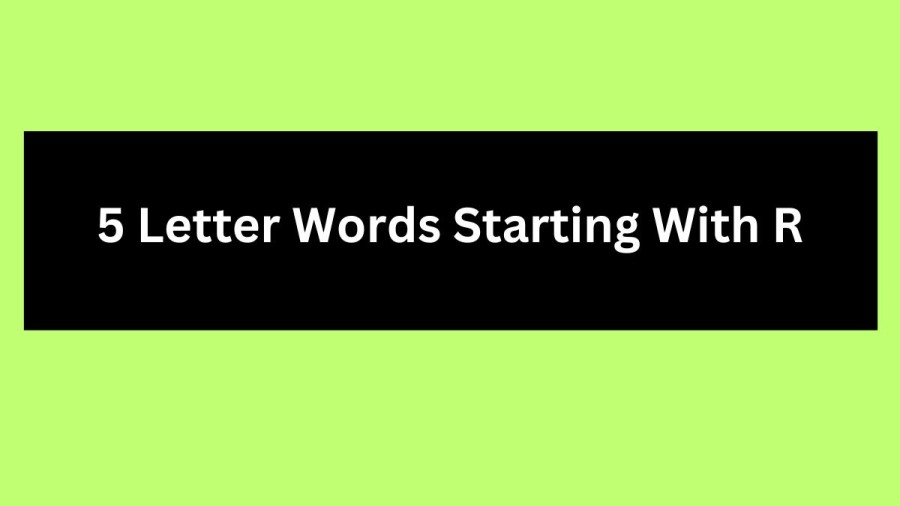 5 Letter Words Starting With R, List of 5 Letter Words Starting With R