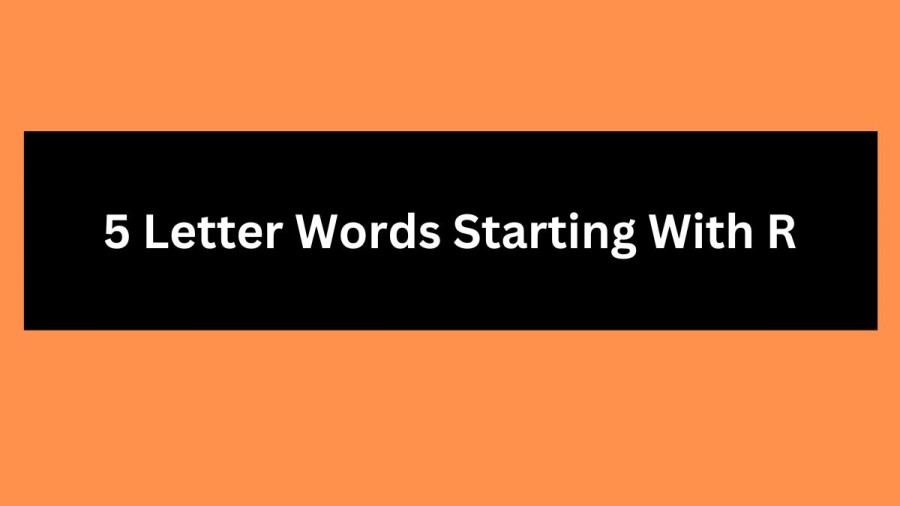 5 Letter Words Starting With R, List Of 5 Letter Words Starting With R