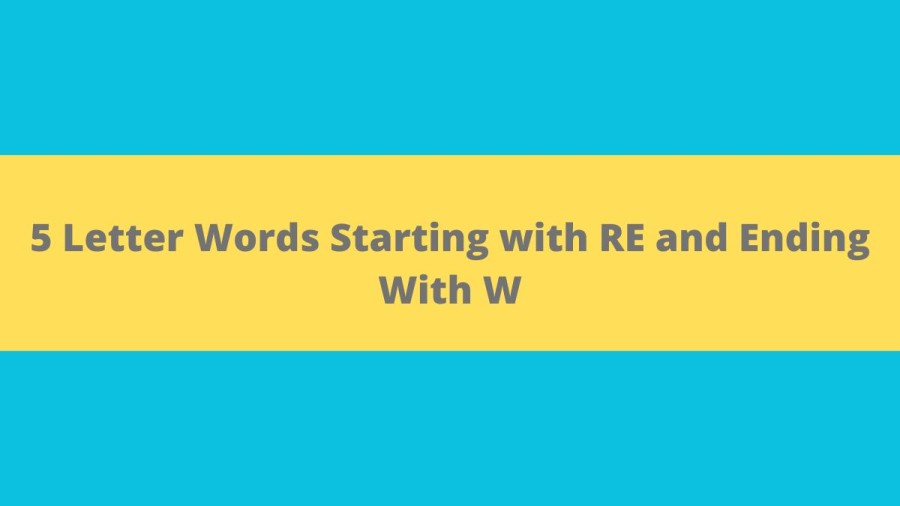 5 Letter Words Starting with RE and Ending With W - Wordle Hint