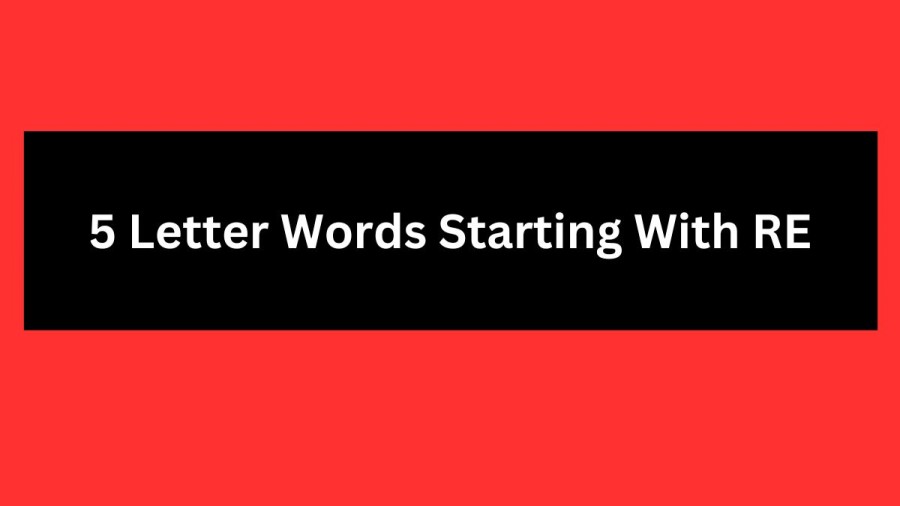 5 Letter Words Starting With RE, List Of 5 Letter Words Starting With RE