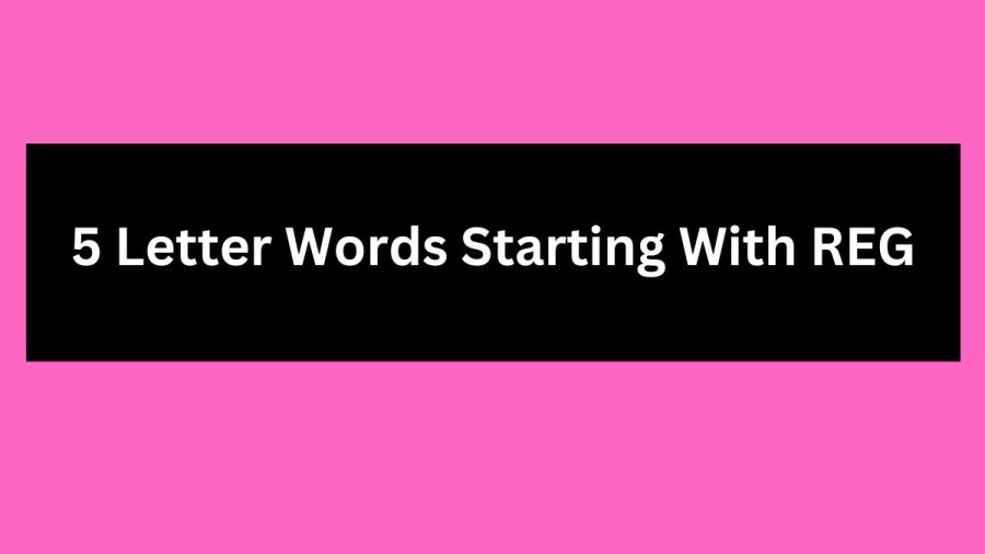 5 Letter Words Starting With REG, List of 5 Letter Words Starting With REG