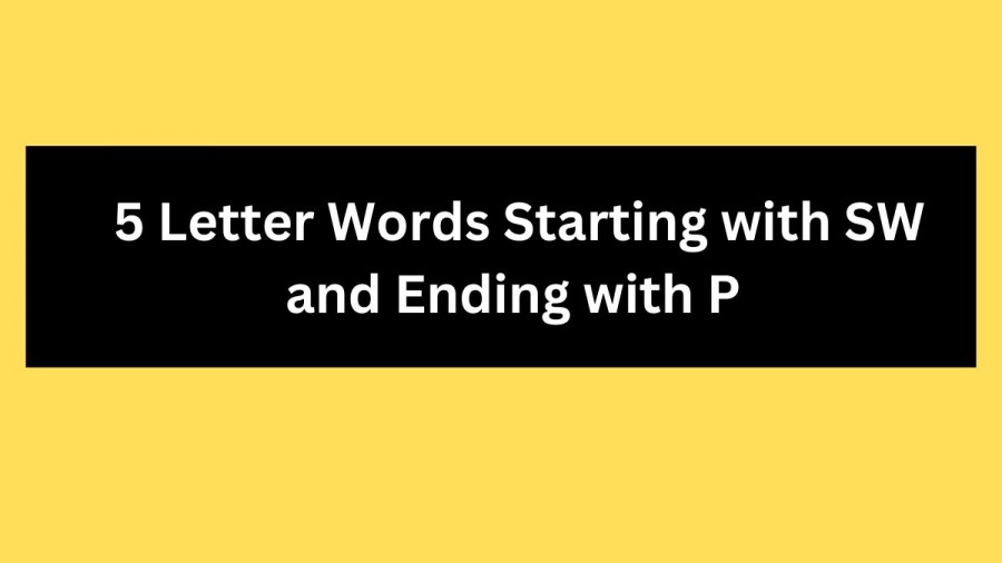 5 Letter Words Starting with SW and Ending with P - Wordle Hint