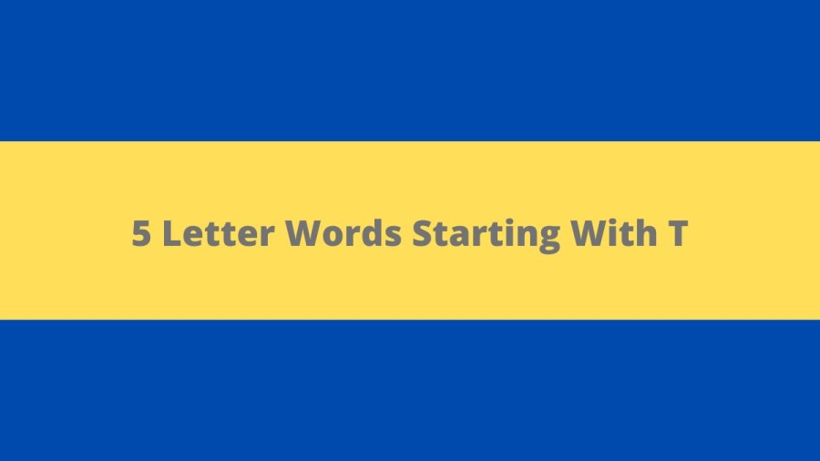 5 Letter Words Starting With T, List Of 5 Letter Words Starting With T