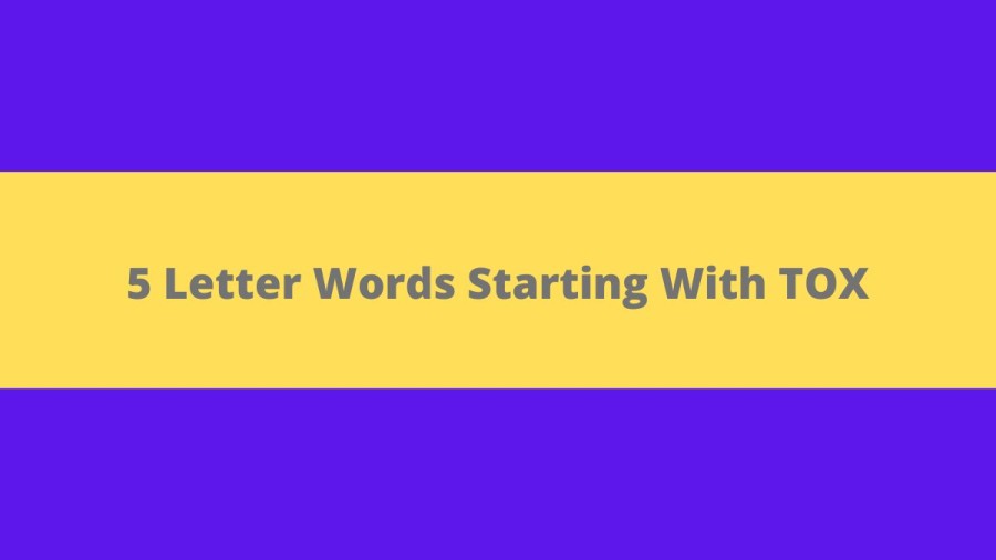 5 Letter Words Starting With TOX, List Of 5 Letter Words Starting With TOX