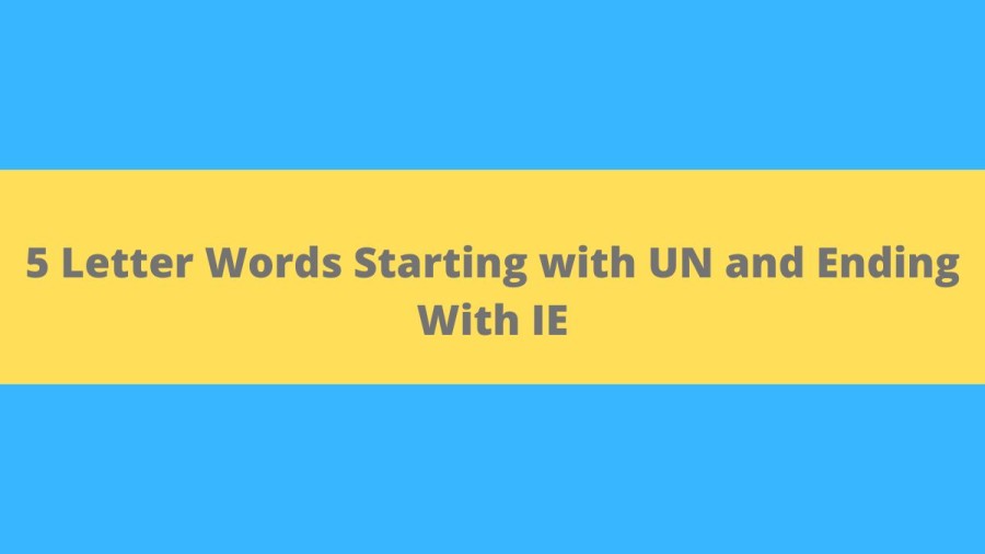 5 Letter Words Starting with UN and Ending With IE - Wordle Hint