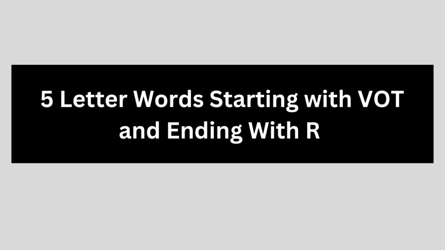 5 Letter Words Starting with VO and Ending With ER - Wordle Hint