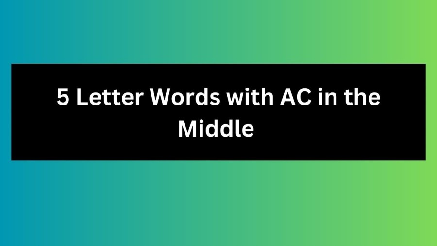 5 Letter Words with AC in the Middle - Wordle Hint