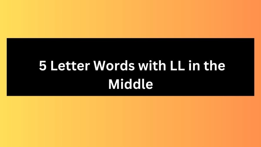 5 Letter Words with LL in the Middle - Wordle Hint