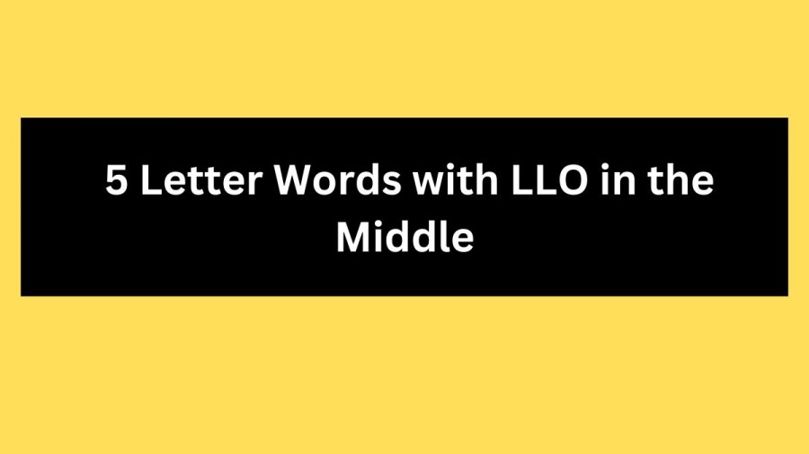 5 Letter Words with LLO in the Middle - Wordle Hint