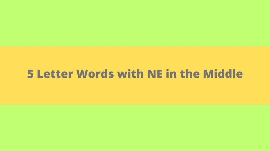 5 Letter Words with NE in the Middle - Wordle Hint