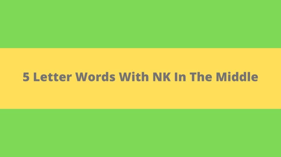 5 Letter Words With NK In The Middle, List Of 5 Letter Words With NK In The Middle