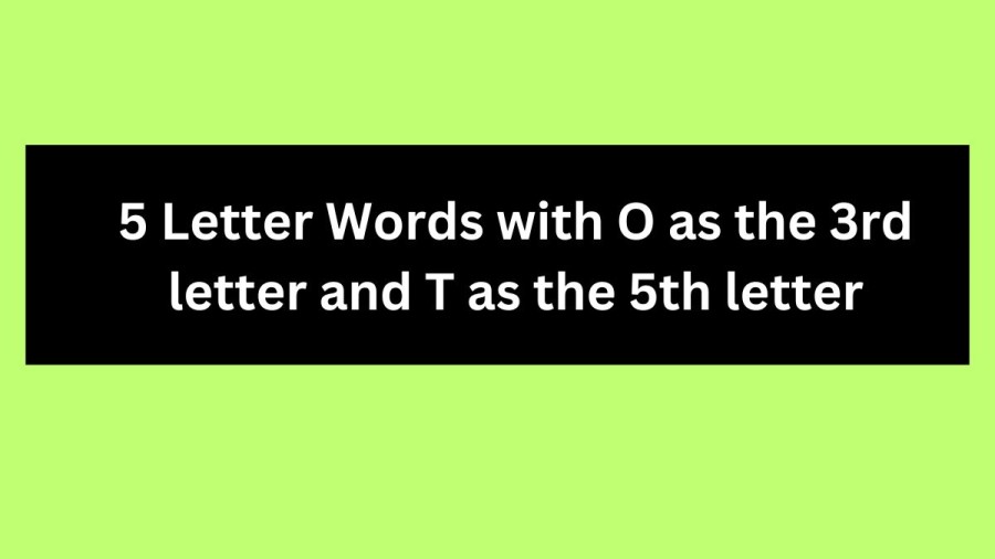 5 Letter Words with O as the 3rd letter and T as the 5th letter - Wordle Hint