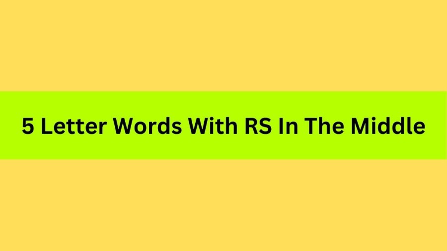 5 Letter Words With RS In The Middle, List of 5 Letter Words With RS In The Middle