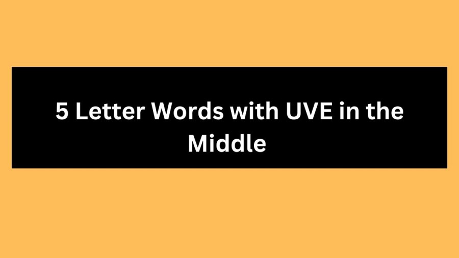 5 Letter Words with UVE in the Middle - Wordle Hint