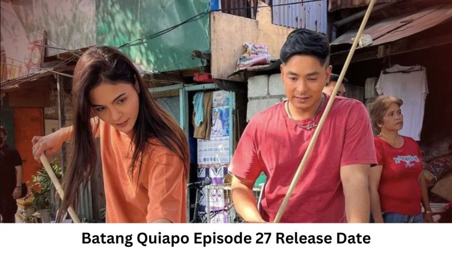 Batang Quiapo Episode 27 Release Date and Time, Countdown, When is it Coming Out?