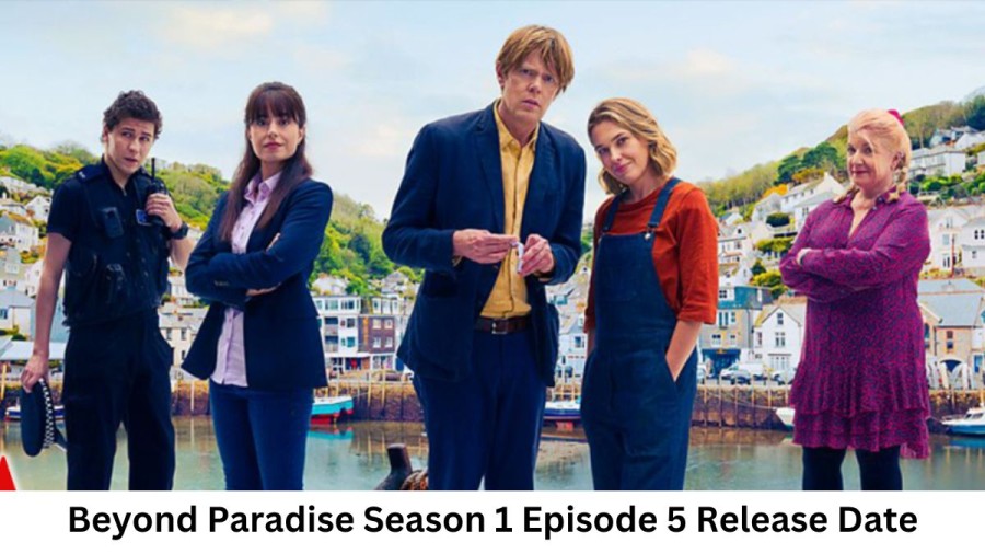 Beyond Paradise Season 1 Episode 5 Release Date and Time, Countdown, When Is It Coming Out?