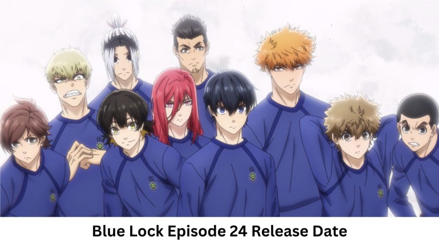 Blue Lock Episode 24 Release Date and Time, Countdown, When Is It Coming Out?